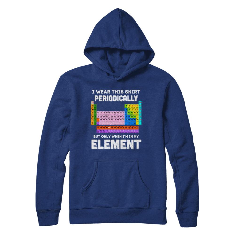 I Wear This Shirt Periodically But Only When I'm In Element-T-Shirt & Hoodie-Pullover Hoodie-Deep Royal