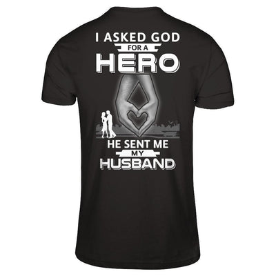 I Asked God For A Hero He Sent Me My Husband-T-Shirt & Hoodie-