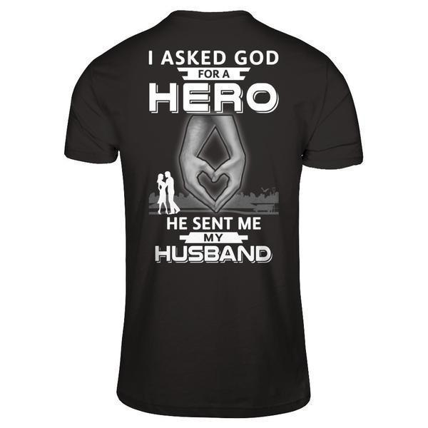 I Asked God For A Hero He Sent Me My Husband-T-Shirt & Hoodie-Premium T-Shirt-Black