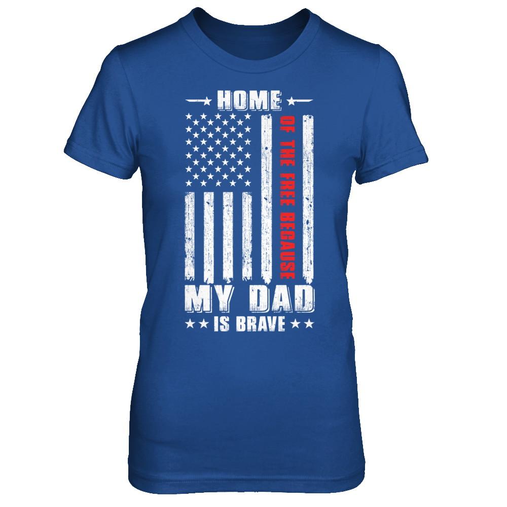 Home Of The Free Because My Dad Is Brave Son Daughter-T-Shirt & Hoodie-Women's T-Shirt-Royal