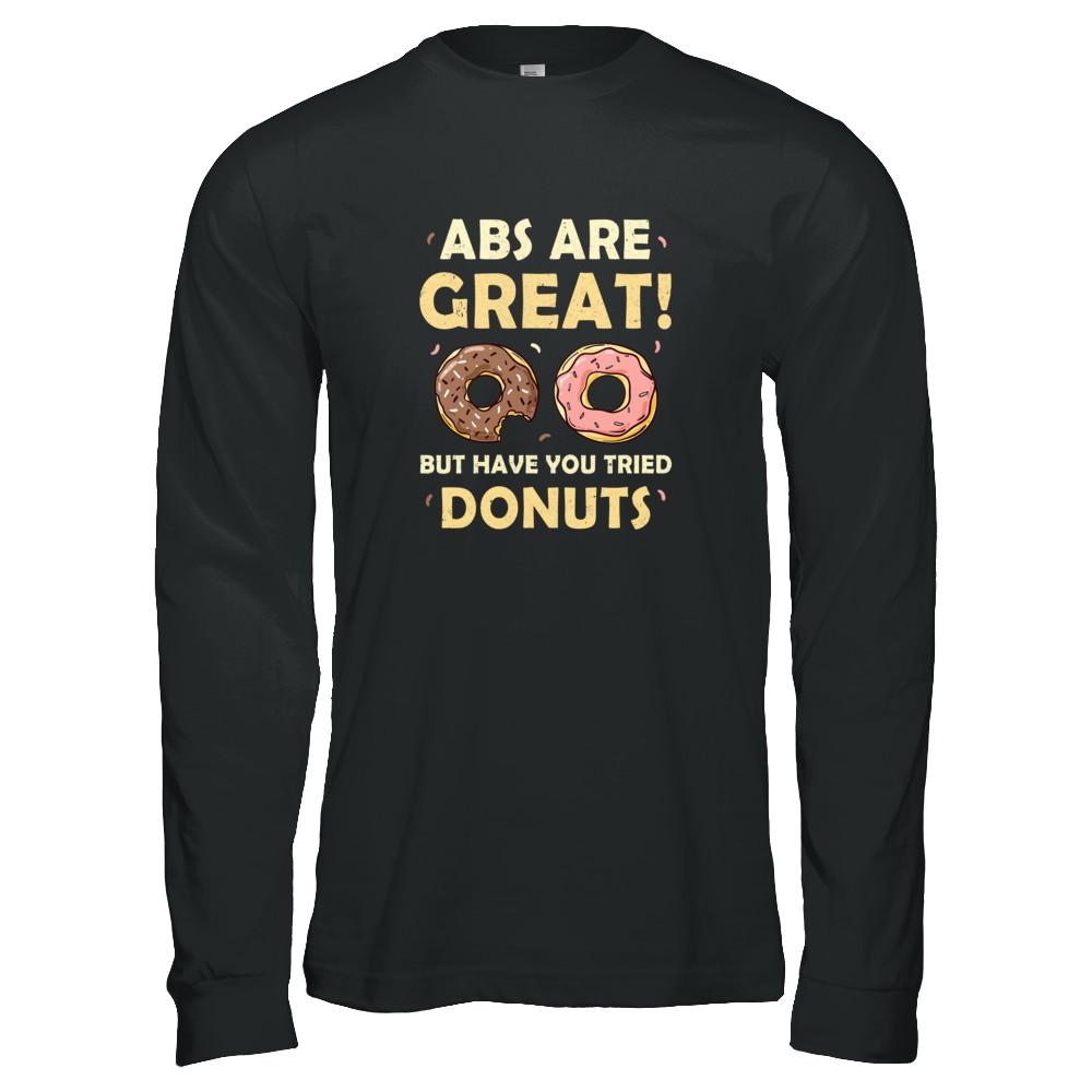Abs Are Great But Have You Tried Donuts-T-Shirt & Tank Top-