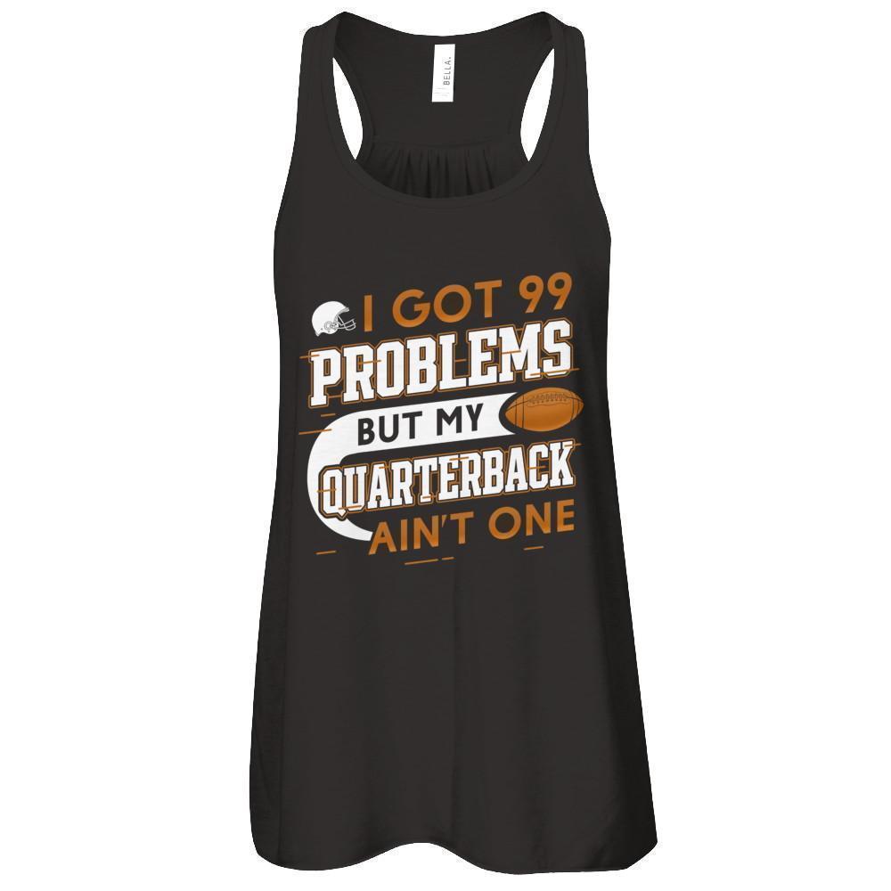 I Got 99 Problems But My Quarterback Ain't One Football