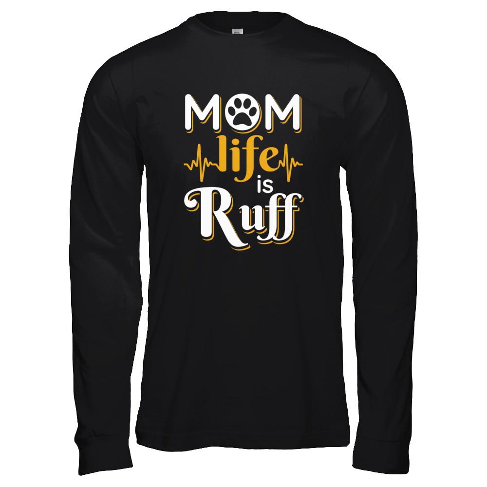 Mom Life Is Ruff Dog Cat-T-Shirt & Tank Top-Long Sleeve T-Shirt-Black