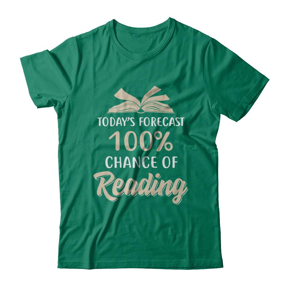 Today's Forecast 100% Chance Of Reading Book-T-Shirt & Hoodie-Classic T-Shirt-Kelly Green