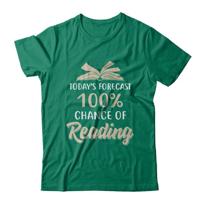 Today's Forecast 100% Chance Of Reading Book-T-Shirt & Hoodie-Classic T-Shirt-Kelly Green
