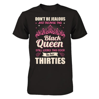 Don't Be Jealous This Back Queen Still Looks This Good In Her Thirties-T-Shirt & Hoodie-Premium T-Shirt-Black