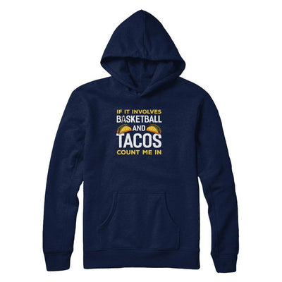 If It Involves Basketball And Tacos Count Me In-T-Shirt & Tank Top-Pullover Hoodie-Navy