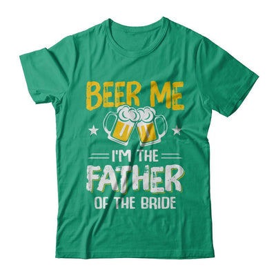 Beer Me I'm The Father Of The Bride Father's Day Gift-T-Shirt & Hoodie-Classic T-Shirt-Kelly Green