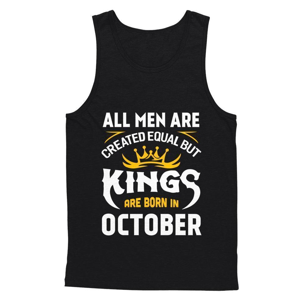 All Men Are Created Equal But Kings Are Born In October-T-Shirt & Hoodie-Unisex Tank-Black