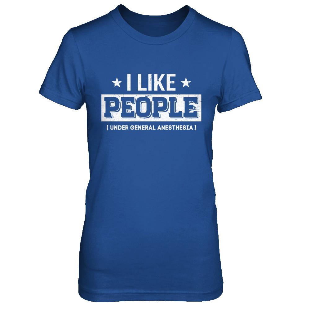 I Like People Under General Anesthesia-T-Shirt & Hoodie-Women's T-Shirt-Royal