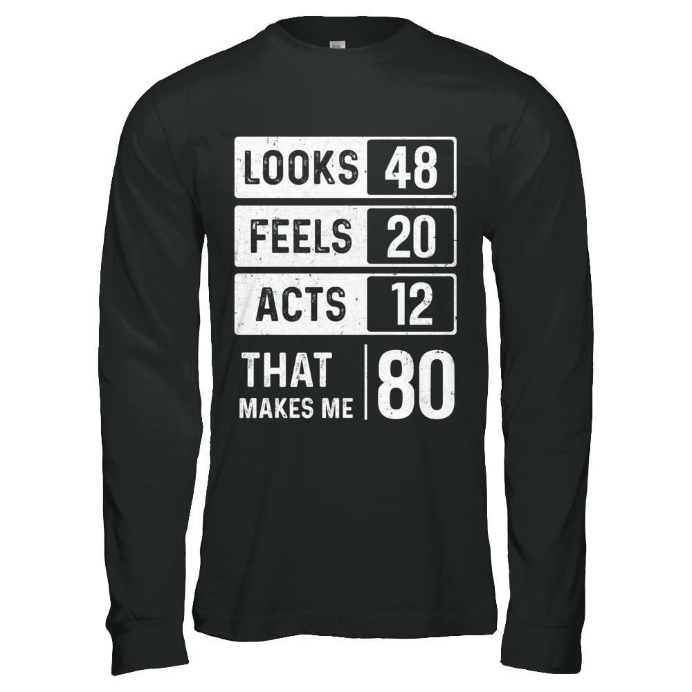 1941 80th Years Old Birthday Looks Feels Acts Make Me 80th-T-Shirt & Hoodie-Long Sleeve T-Shirt-Black