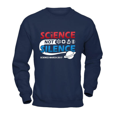 Science Not Silence March Science Earth Day 2017-T-Shirt & Hoodie-Crewneck Sweatshirt-Navy