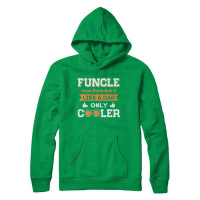 Funcle Funny Uncle Like A Dad Only Cooler Definition-T-Shirt & Sweatshirt-Pullover Hoodie-Irish Green