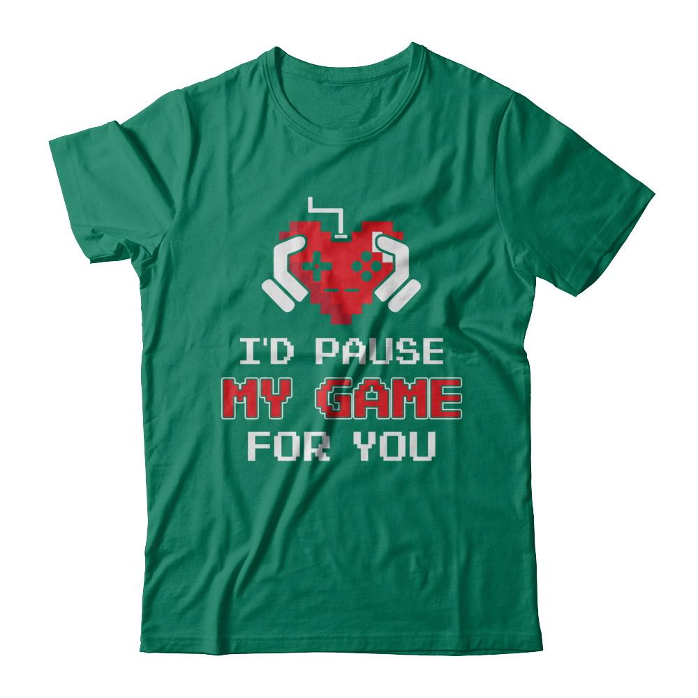 I'd Pause My Game For You Valentines Day Gift-T-Shirt & Hoodie-Classic T-Shirt-Kelly Green