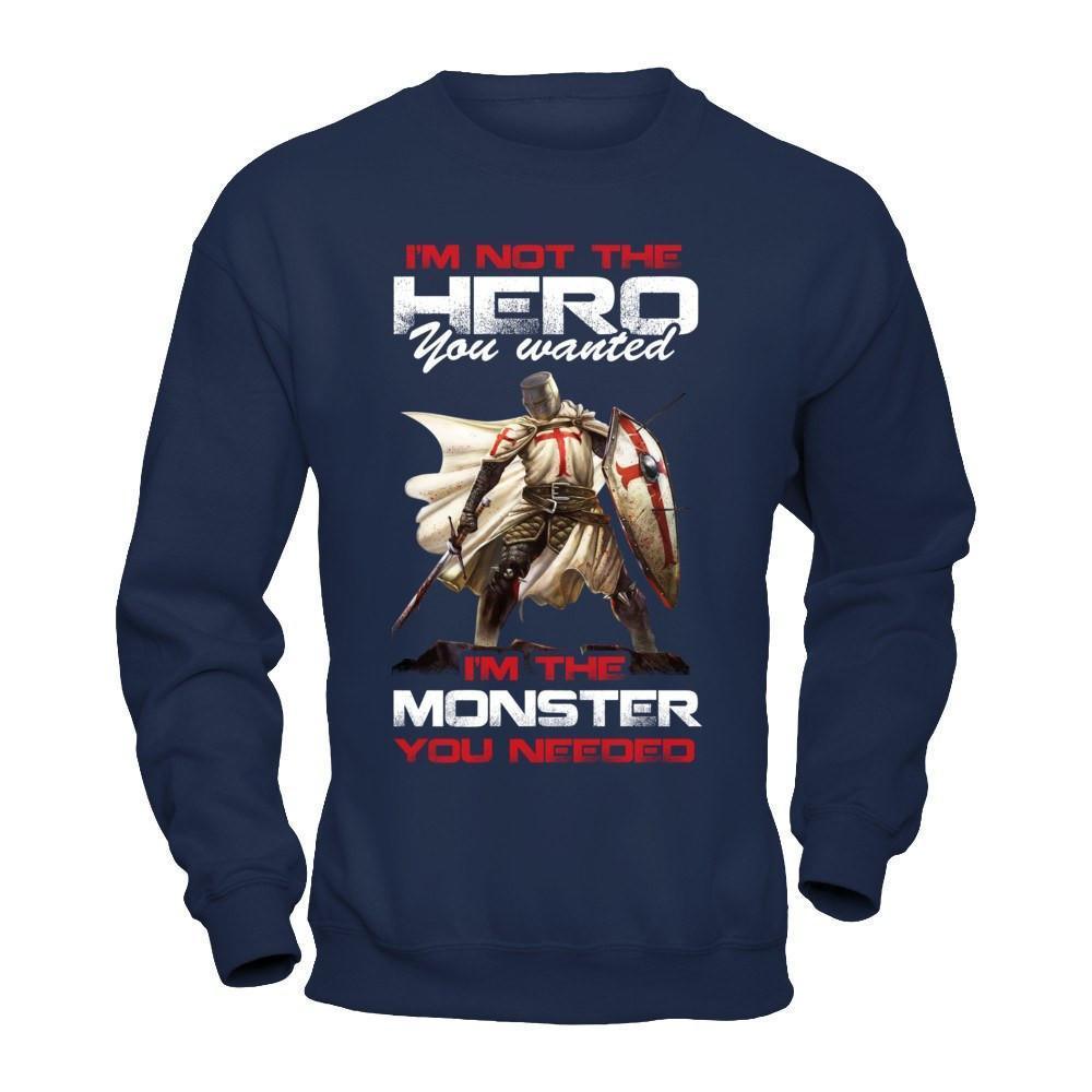 Knight Templar I'm Not The Hero You Wanted I'm The Monster You Needed-T-Shirt & Hoodie-Crewneck Sweatshirt-Navy