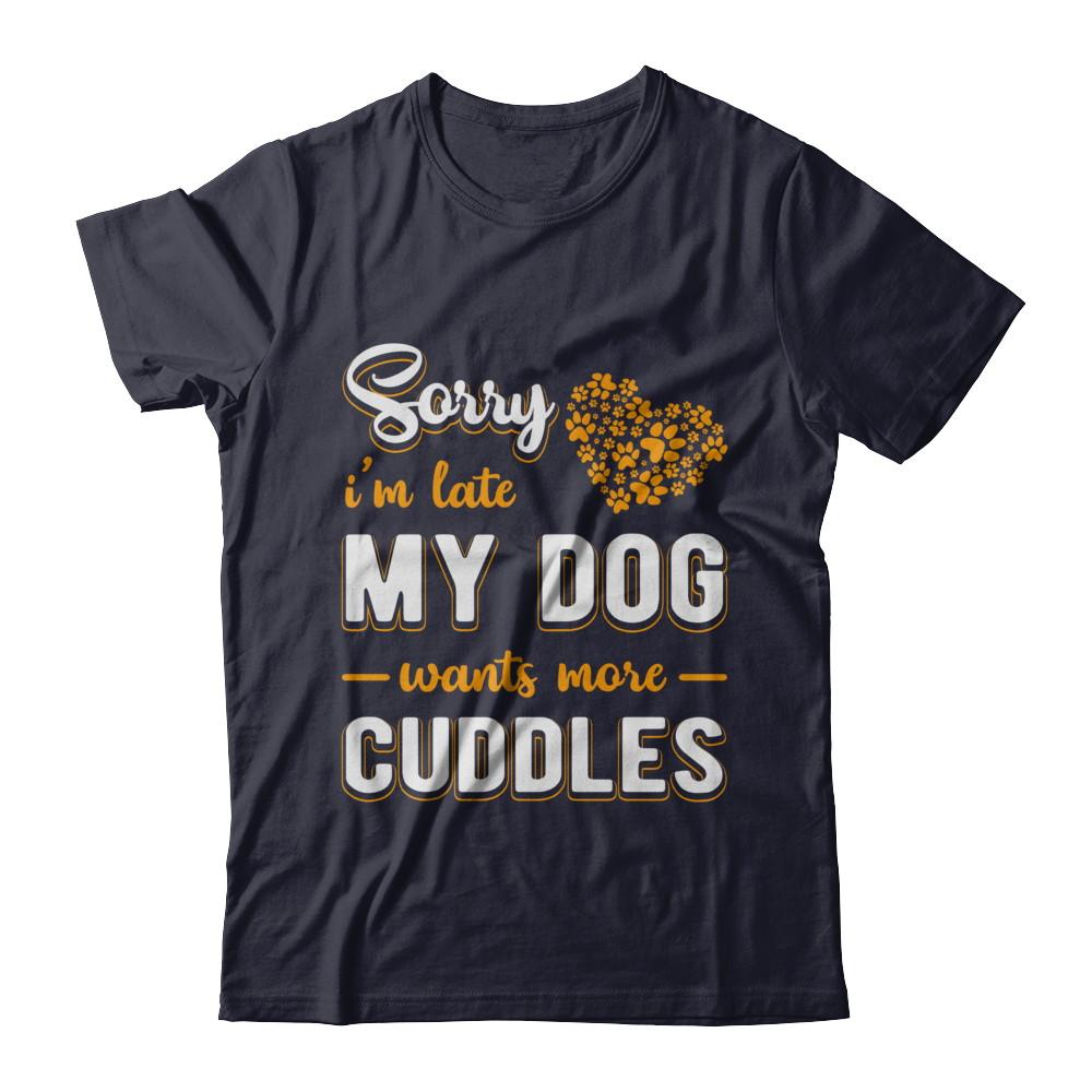 Sorry I'm Late My Dog Wants More Cuddles-T-Shirt & Hoodie-Premium T-Shirt-Midnight Navy