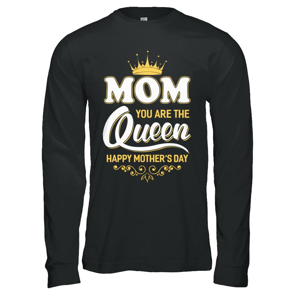 Mom You Are The Queen Happy Mothers Day Gift-T-Shirt & Hoodie-Long Sleeve T-Shirt-Black