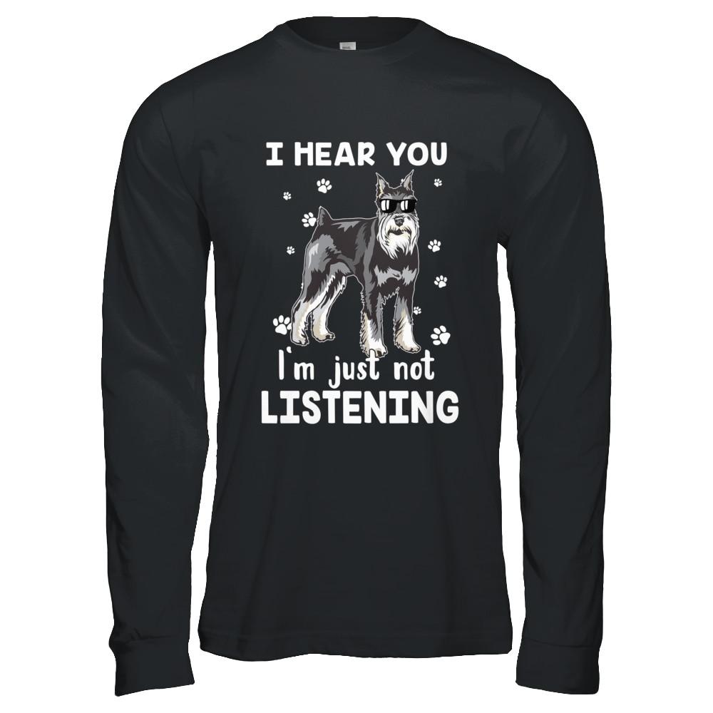 I Hear You I'm Just Not Listening Funny Schnauzer-T-Shirt & Hoodie-Long Sleeve T-Shirt-Black