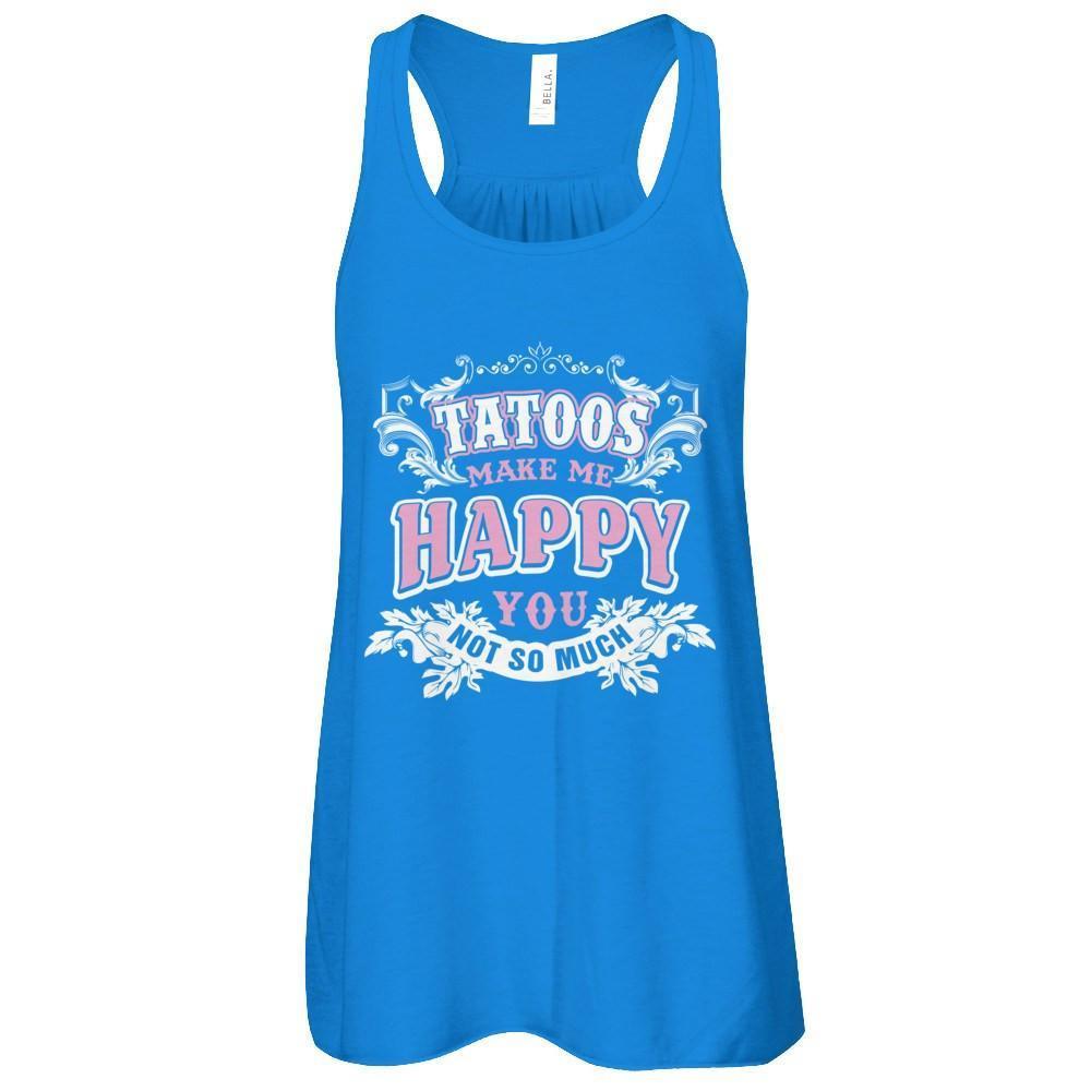 Tattoos Make Me Happy You Not So Much-T-Shirt & Tank Top-Women's Flowy Racerback Tank-True Royal