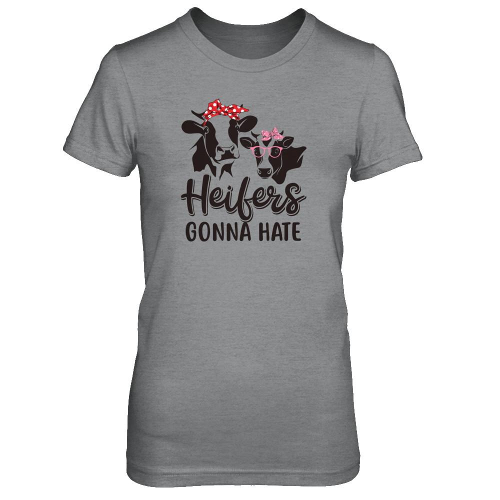 Funny Farmer Women Girls Cows Heifers Gonna Hate-T-Shirt & Tank Top-Women's T-Shirt-Sport Grey