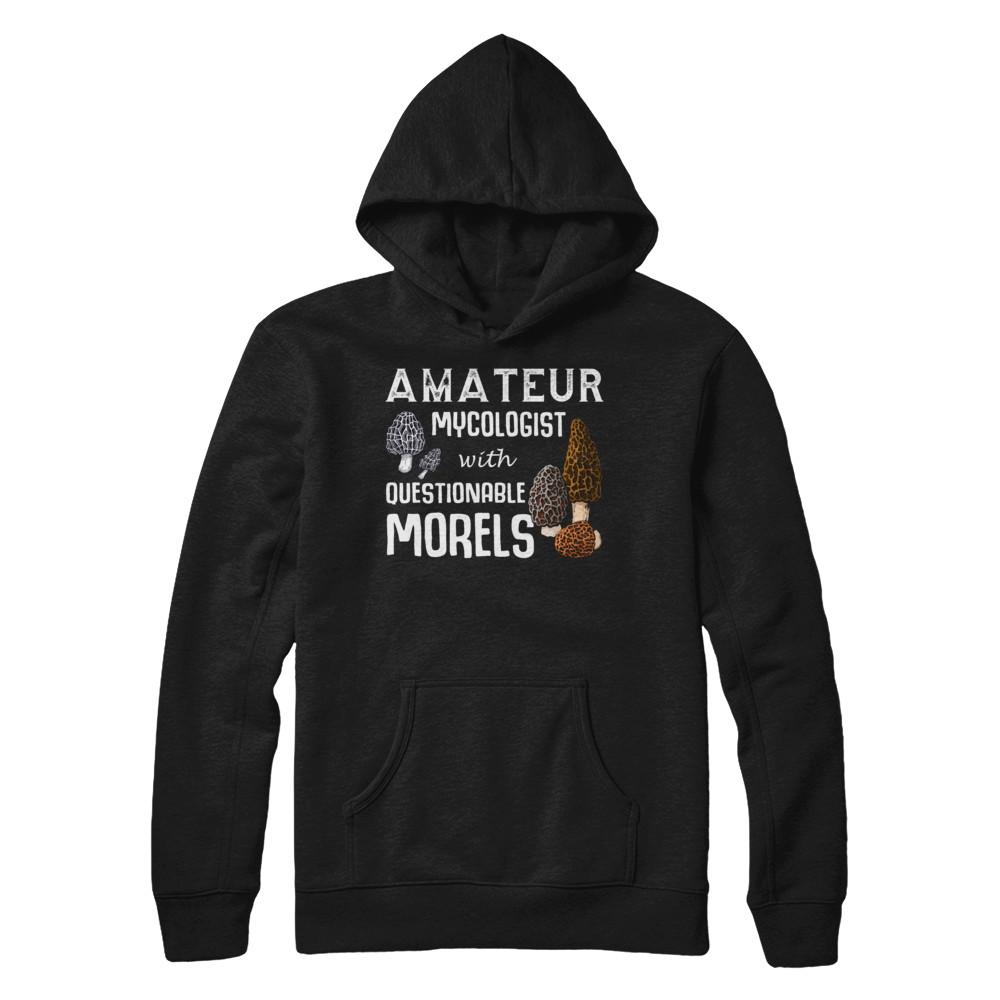 Amateur Mycologist With Questionable Morels-T-Shirt & Hoodie-Pullover Hoodie-Black