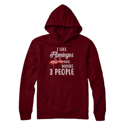 I Like Flamingos And Maybe 3 People-T-Shirt & Hoodie-Pullover Hoodie-Maroon