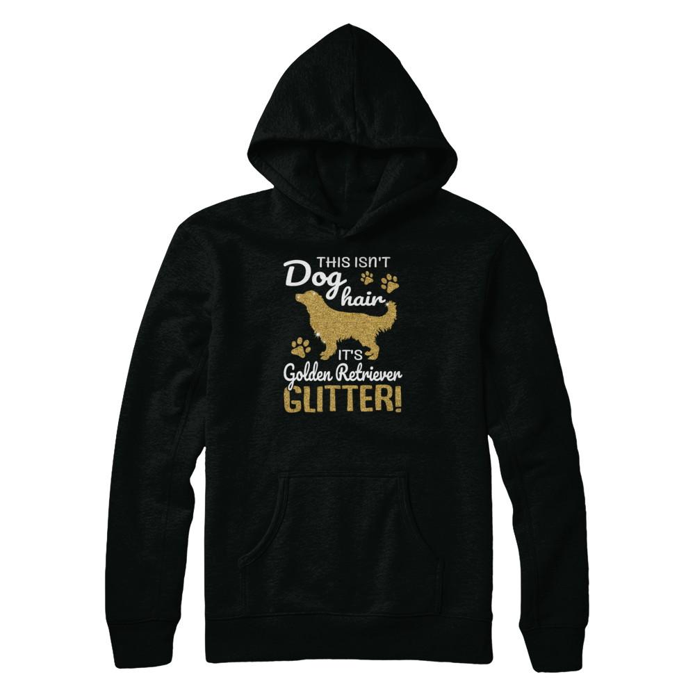 This Isn't Dog Hair It's Golden Retriever Glitter-T-Shirt & Tank Top-Pullover Hoodie-Black
