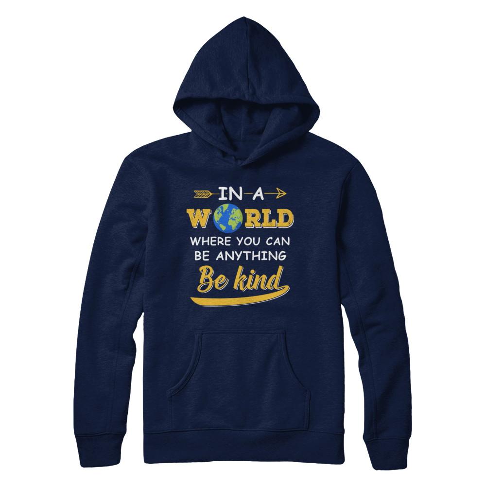 In A World Where You Can Be Anything Be Kind-T-Shirt & Hoodie-Pullover Hoodie-Navy