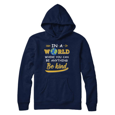 In A World Where You Can Be Anything Be Kind-T-Shirt & Hoodie-Pullover Hoodie-Navy