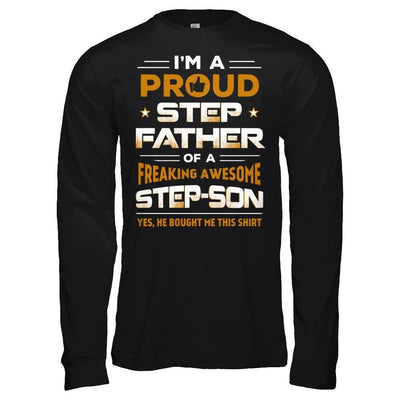 I'm A Proud Step Father Of A Freaking Awesome Step Son-T-Shirt & Hoodie-Long Sleeve T-Shirt-Black