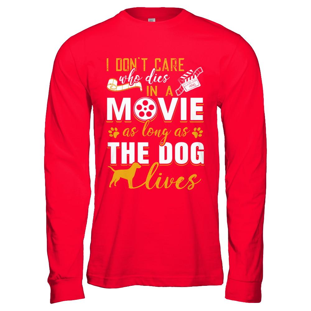 I Don't Care Who Dies In A Movie As Long As The Dog Lives-T-Shirt & Hoodie-Long Sleeve T-Shirt-Red