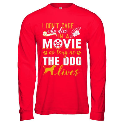 I Don't Care Who Dies In A Movie As Long As The Dog Lives-T-Shirt & Hoodie-Long Sleeve T-Shirt-Red