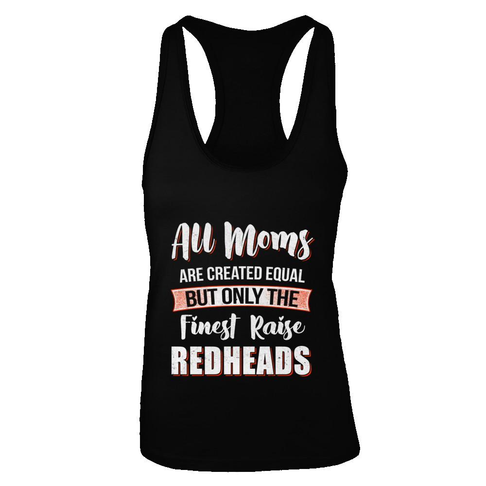 All Moms Are Created Equal But Only The Finest Raise Redheads