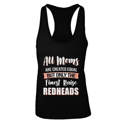 All Moms Are Created Equal But Only The Finest Raise Redheads-T-Shirt & Tank Top-Women's Ideal Racerback Tank-Black