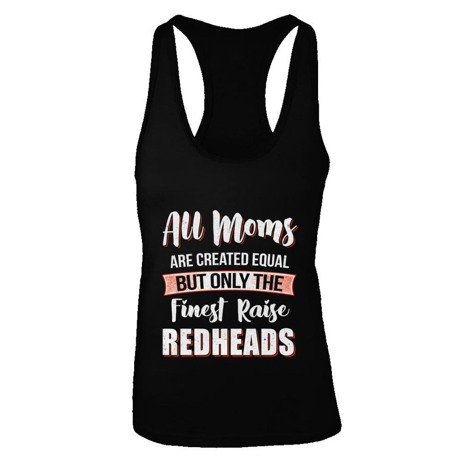 All Moms Are Created Equal But Only The Finest Raise Redheads-T-Shirt & Tank Top-Women's Ideal Racerback Tank-Black