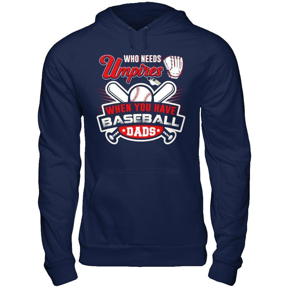 Who Needs Umpires When You Have Baseball Dads-T-Shirt & Hoodie-Pullover Hoodie-Navy