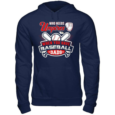Who Needs Umpires When You Have Baseball Dads-T-Shirt & Hoodie-Pullover Hoodie-Navy
