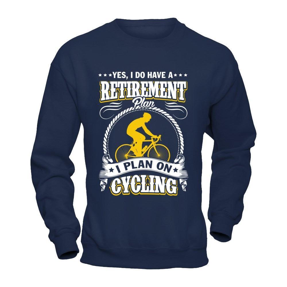 I Do Have A Retirement Plan I Plan On Cycling-T-Shirt & Hoodie-Crewneck Sweatshirt-Navy