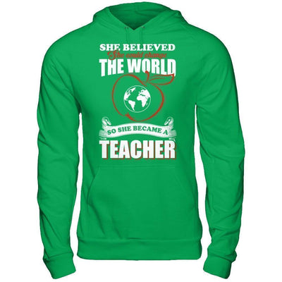 She Believed She Could Change The World She Became A Teacher-T-Shirt & Hoodie-Pullover Hoodie-Irish Green