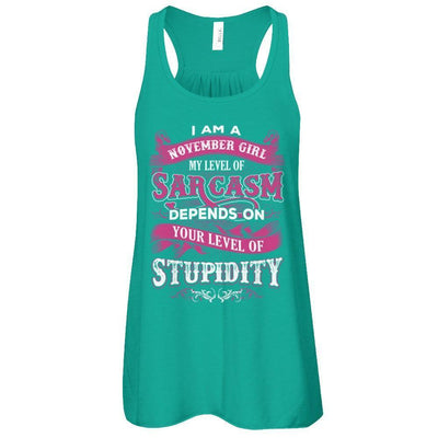 I Am A November Girl My Level Of Sarcasm Depends On Your Level Of Stupidity-T-Shirt & Tank Top-Women's Flowy Racerback Tank-Kelly