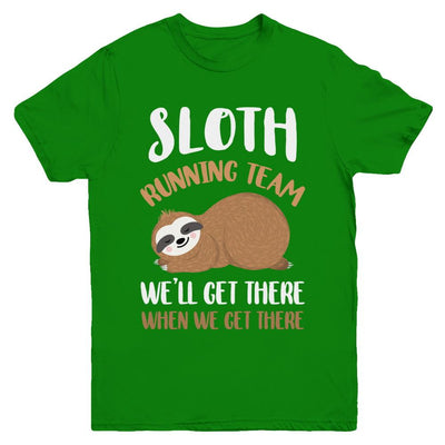 Sloth Running Team We'll Get There When We Get There Youth-Youth Shirt-Youth T-Shirt-Irish Green