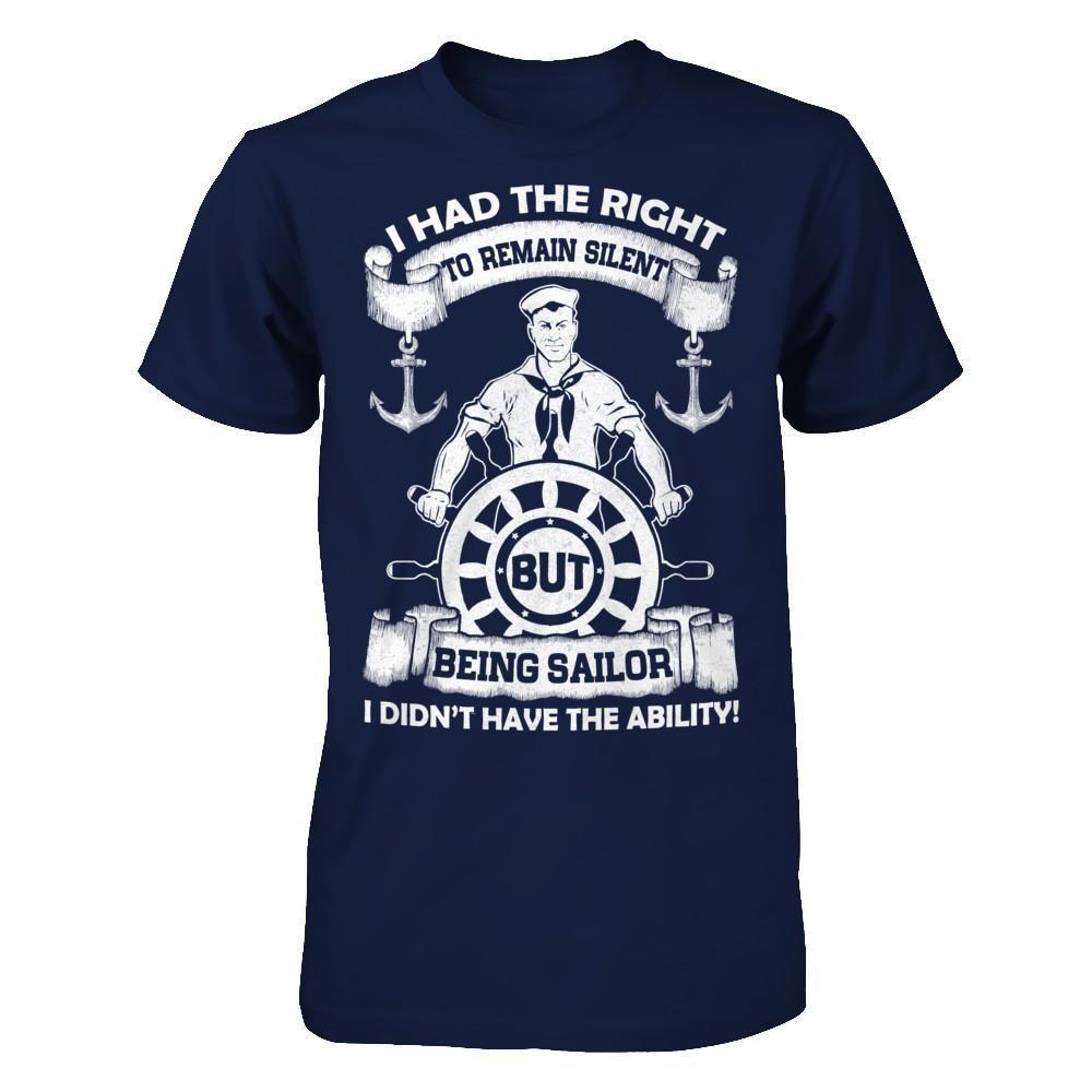 Being Sailor I Didn't Have The Ability-T-Shirt & Hoodie-Classic T-Shirt-Navy
