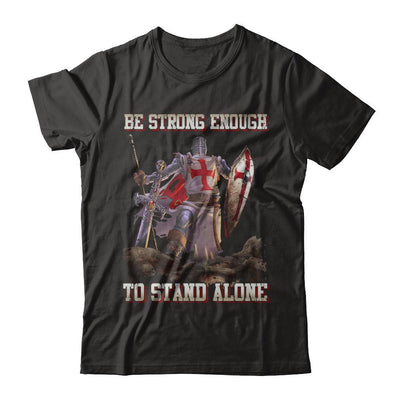 Knight Templar Be Strong Enough To Stand Alone-T-Shirt & Hoodie-Classic T-Shirt-Black