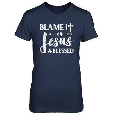 Blame It On Jesus Blessed Christian-T-Shirt & Hoodie-