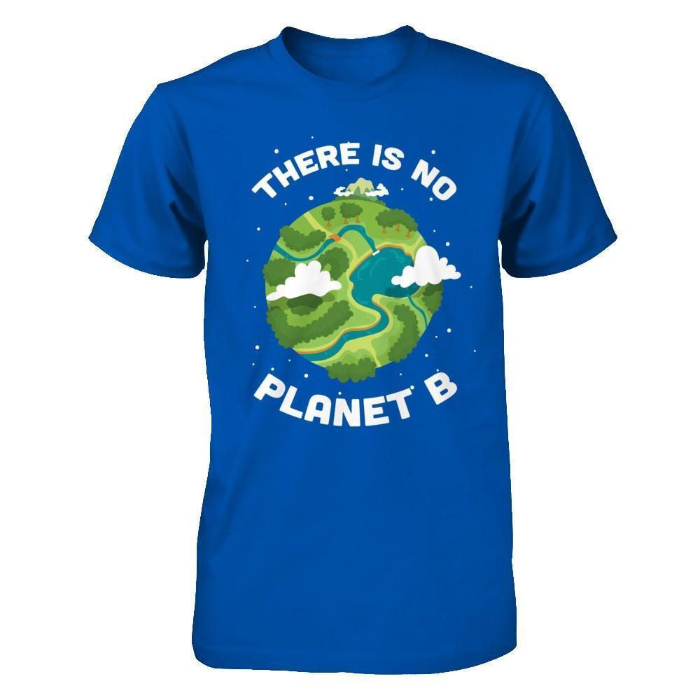 Earth Day 2018 There Is No Planet B-T-Shirt & Hoodie-Premium T-Shirt-Royal