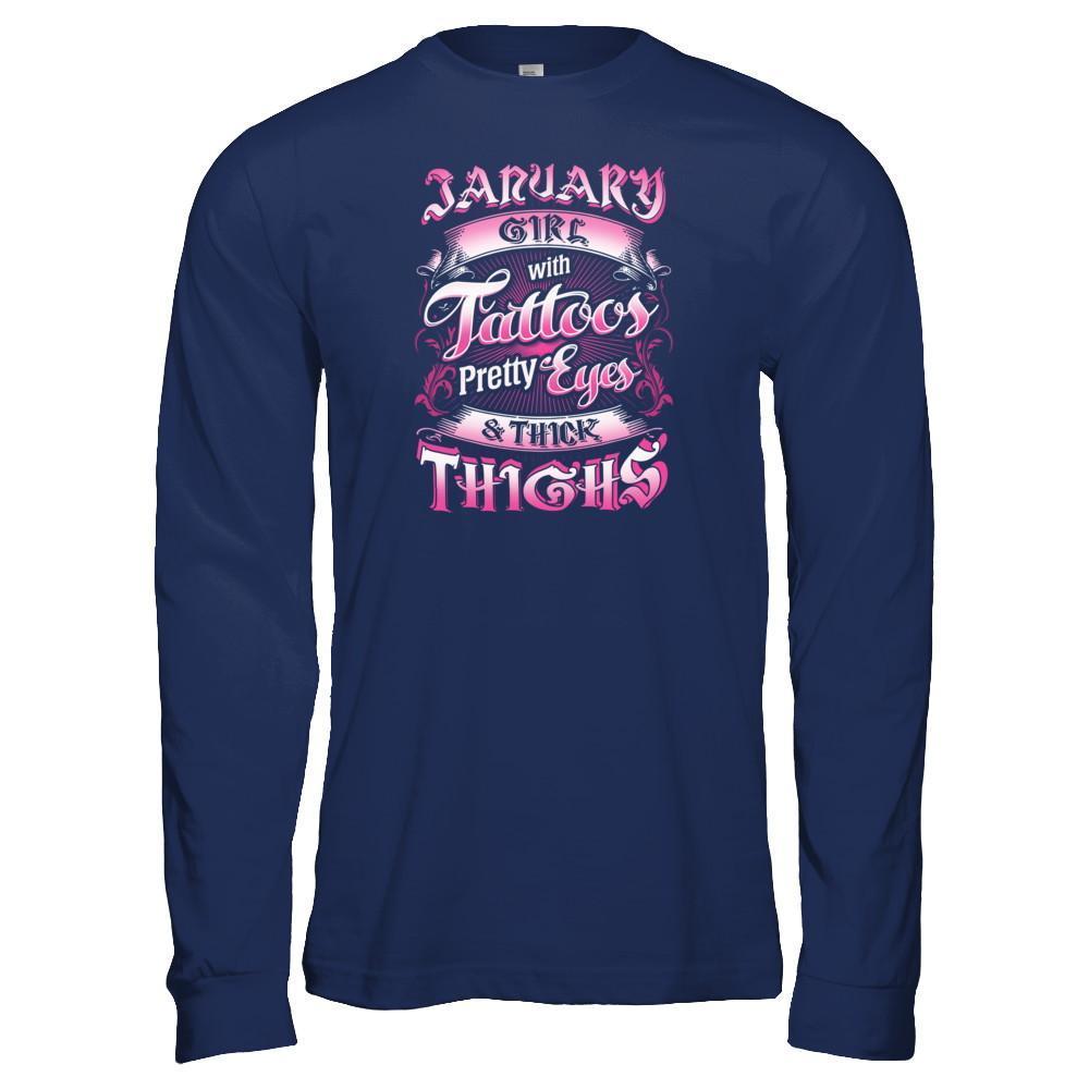 January Girl With Tattoos Pretty Eyes Thick Thighs-T-Shirt & Tank Top-Long Sleeve T-Shirt-Navy