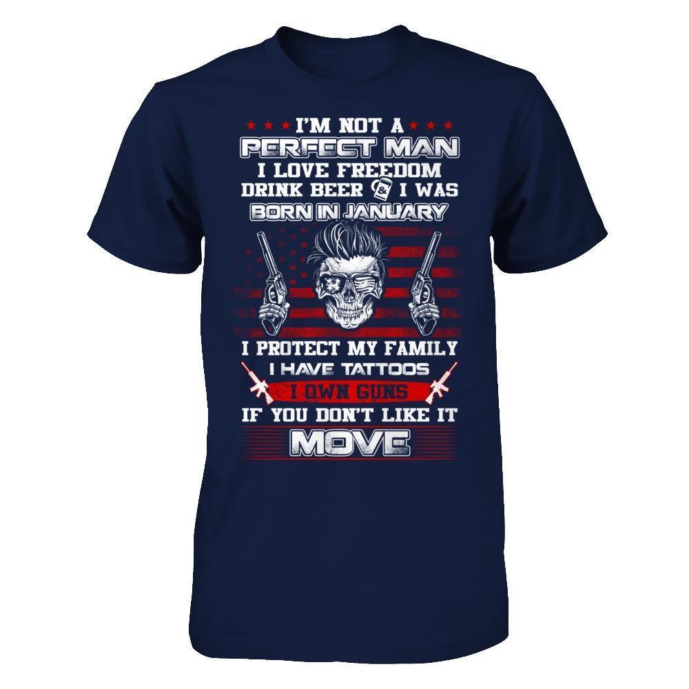 I'm Not A Perfect Man I Was Born In January Own Guns-T-Shirt & Hoodie-Classic T-Shirt-Navy