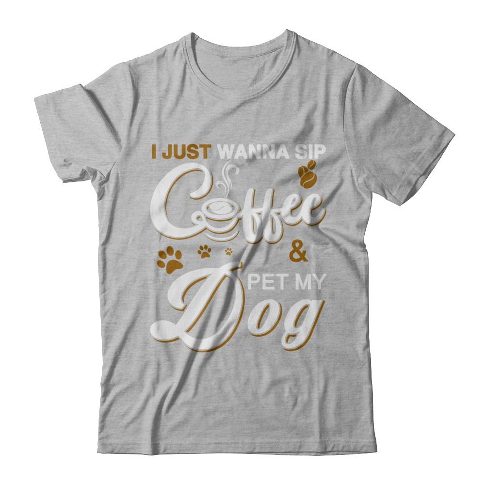 I Just Wanna Sip Coffee And Pet My Dog-T-Shirt & Hoodie-Premium T-Shirt-Heather Gray