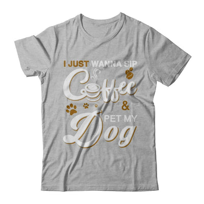 I Just Wanna Sip Coffee And Pet My Dog-T-Shirt & Hoodie-Premium T-Shirt-Heather Gray