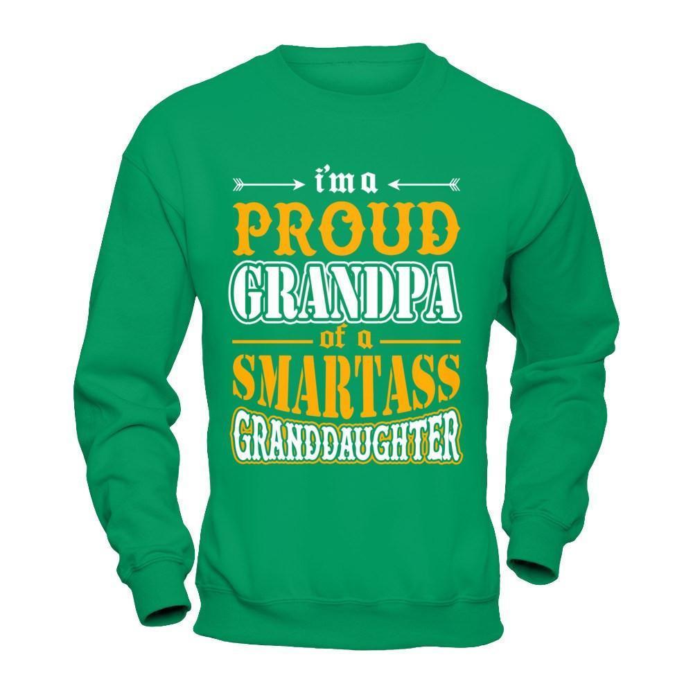 I'm A Proud Grandpa Of A Smartass Granddaughter-T-Shirt & Hoodie-Crewneck Sweatshirt-Irish Green